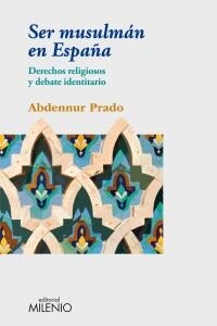 SER MUSULMAN EN ESPANA: DERECHOS RELIGIOSOS Y DEBATE IDENTITARIO (Paperback)