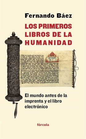 LOS PRIMEROS LIBROS DE LA HUMANIDAD : EL MUNDO ANTES DE LA IMPRENTA YEL LIBRO ELECTRONICO (Paperback)