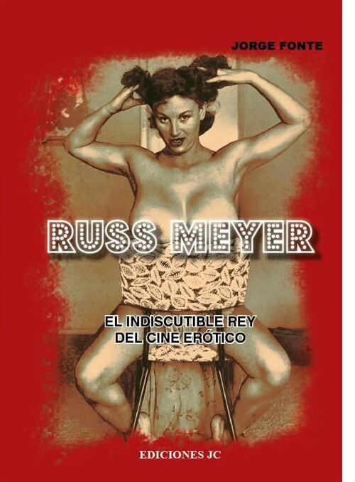 RUSS MEYER. EL INDISCUTIBLE REY DEL CINE EROTICO (Paperback)