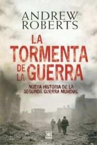 LA TORMENTA DE LA GUERRA. HISTORIADE LA SEGUNDA GUERRA MUNDIAL (Paperback)