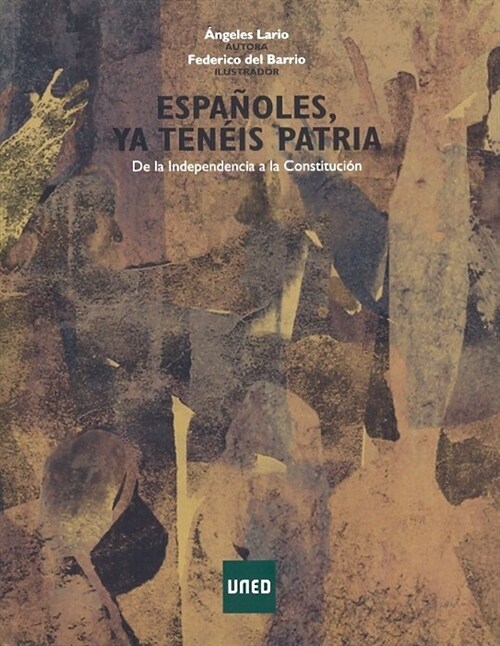 ESPANOLES YA TENEIS PATRIA. DE LA INDEPENDENCIA A LA CONSTITUCION (Paperback)