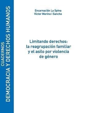 LIMITANDO DERECHOS: LA REAGRUPACION FAMILIAR Y EL ASILO POR VIOLENCIADE GENERO (Paperback)