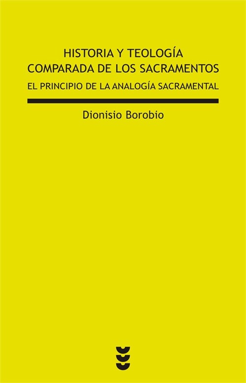 HISTORIA Y TEOLOGIA COMPARADA DE LOS SACRAMAMENTOS (EL PRINCIPIO DE LA ANALOGIA SACRAMENTAL) (Paperback)