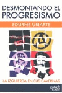 DESMONTANDO EL PROGRESISMO (Paperback)