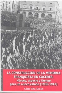 LA CONSTRUCCION DE LA MEMORIA FRANQUISTA EN CACERES (Paperback)