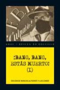 BANG, BANG, ESTAS MUERTO! VOL. I (Paperback)