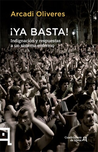 YA BASTA! INDIGNACION Y RESPUESTAS A UN SISTEMA ENFERMO (Paperback)