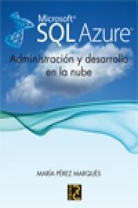 MICROSOFT SQL AZURE. ADMINISTRACI N Y DESARROLLO EN LA NUBE (Paperback)