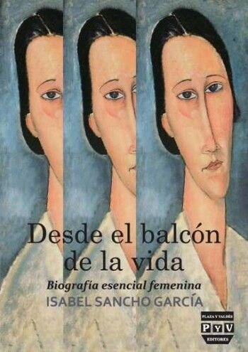 DESDE EL BALCON DE LA VIDA. BIOGRAFIA ESENCIAL FEMENINA (Paperback)