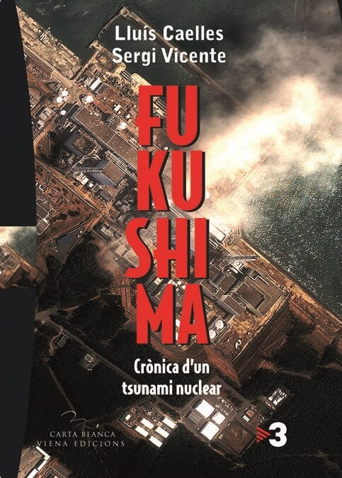 FUKUSHIMA: CRONICA DUN TSNUNAMI NUCLEAR (Paperback)