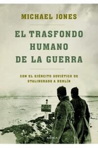 EL TRASFONDO HUMANO DE LA GUERRA (CON EL EJERCITO SOVIETICO DE STALINGRADO A BERLIN) (Hardcover)