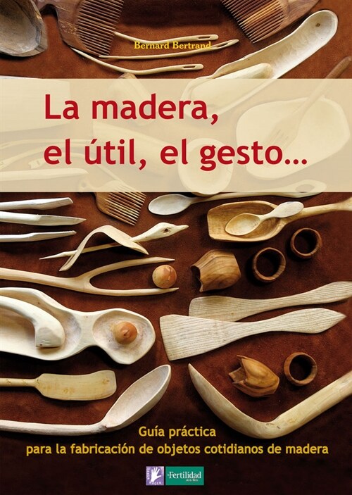 LA MADERA. EL UTIL. EL GESTO (Paperback)