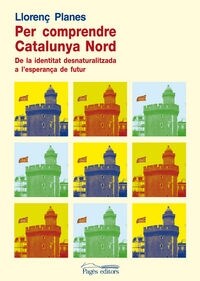 PER COMPRENDRE LA CATALUNYA NORD (Paperback)