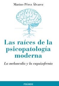 LAS RAICES DE LA PSICOPATOLOGIA MODERNA (Paperback)