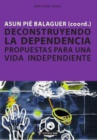 DECONSTRUYENDO LA DEPENDENCIAPROPUESTAS VIDA INDEPENDIENTE (Paperback)