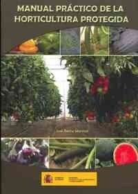 MANUAL PRACTICO DE LA HORTICULTURAPROTEGIDA (Book)