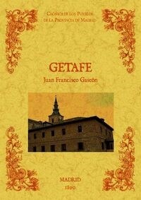 GETAFE. BIBLIOTECA DE LA PROVINCIADE MADRID: CRONICA DE SUS PUEBLOS. (Paperback)