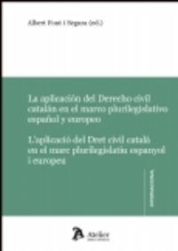 APLICACION DEL DERECHO CIVIL CATALAN EN EL MARCO PLURILEGISLATIVO ESPANOL Y EUROPEO (Paperback)
