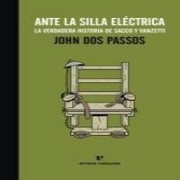 ANTE LA SILLA ELECTRICA : LA VERDADERA HISTORIA DE SACCO Y VANZETTI (Paperback)