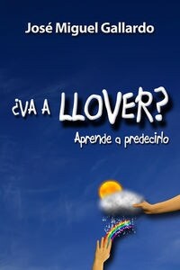 VA A LLOVER  APRENDE A PREDECIRLO (Paperback)