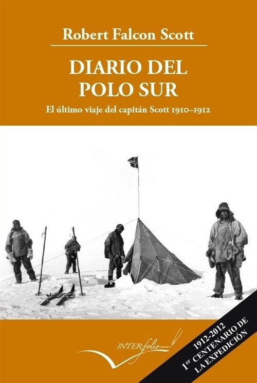 DIARIO DEL POLO SUR. EL ULTIMO VIAJE DEL CAPITAN SCOTT, 1910-1912 (Paperback)