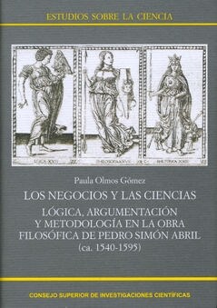 LOS NEGOCIOS Y LAS CIENCIAS. LOGICA, ARGUMENTACION Y METODOLOGIA EN LA OBRA FILOSOFICA DE PEDRO SIMON (Paperback)