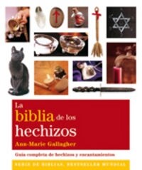 LA BIBLIA DE LOS HECHIZOS: GUIA COMPLETA DE HECHIZOS Y ENCANTAMIENTOS (Paperback)