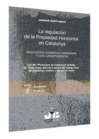 LA REGULACION DE LA PROPIEDAD HORIZONTAL EN CATALUNYA.  REGULACION NORMATIVA COMENTADA Y CON JURISPRUDENC (Paperback)