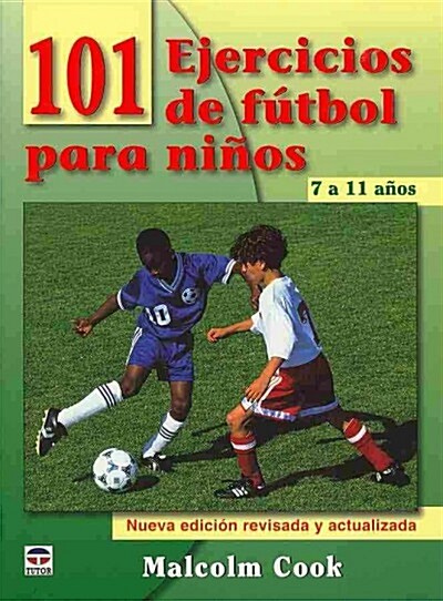 101 EJERCICIOS DE FUTBOL PARA NINOS 7 A 11 ANOS (Paperback)