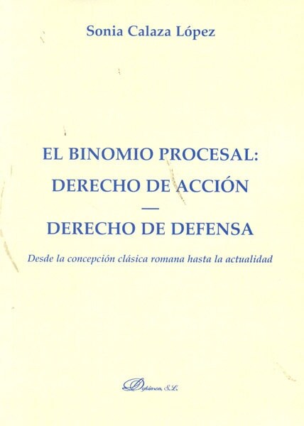 EL BINOMIO PROCESAL. DERECHO DE ACCION. DERECHO DE DEFENSA (Paperback)