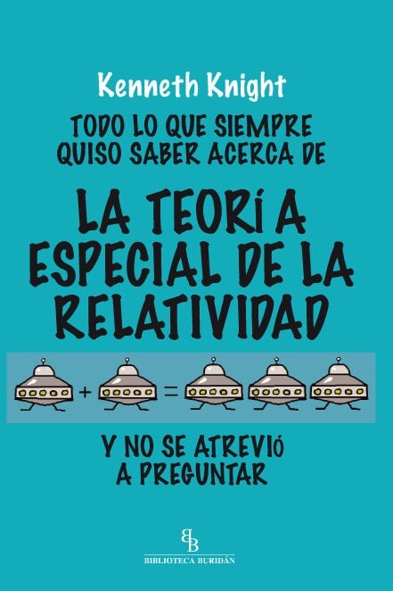 TODO LO QUE SIEMPRE QUISO SABER ACERCA DE LA TEORIA ESPECIAL DE LA RELATIVIDAD (Paperback)