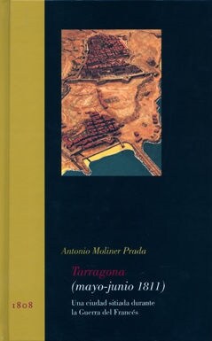 TARRAGONA (MAYO - JUNIO 1811). UNACIUDAD SITIADA DURANTE LA GUERRA DEL FRANCES (Paperback)