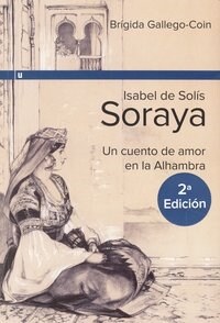 ISABEL DE SOLIS, SORAYA: UN CUENTODE AMOR EN LA ALHAMBRA (Paperback)