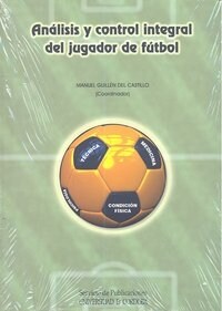 ANALISIS Y CONTROL INTEGRAL DEL JUGADOR DE FUTBOL (Paperback)