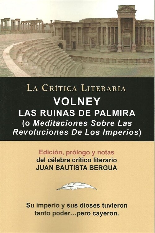 Volney: Las Ruinas de Palmira O Meditaciones Sobre Las Revoluciones de Los Imperios, Coleccion La Critica Literaria Por El Cel (Paperback)