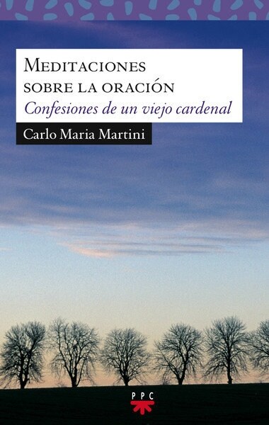 MEDITACIONES SOBRE LA ORACION: CONFESIONES DE UN VIEJO CARDENAL (Paperback)