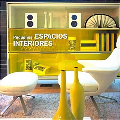 PEQUENOS ESPACIOS INTERIORES = PEQUENOS ESPACOS INTERIORES (Hardcover)