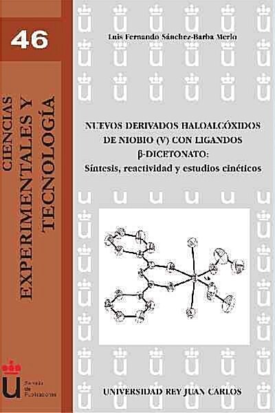 NUEVOS DERIVADOS HALOALCOXIDOS DE NIOBIO (V) CON LIGANDOS  -DICETONATO. SINTESIS, REACTIVIDAD Y ESTUDIOS (Digital Download)