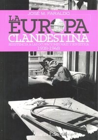 LA EUROPA CLANDESTINA: RESISTENCIAA LAS OCUPACIONES NAZI Y SOVIETICA(1938-1948) (Paperback)