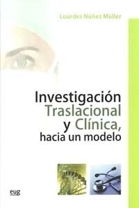 INVESTIGACION TRASLACIONAL Y CLINICA. HACIA UN MODELO (Paperback)