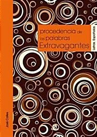 PROCEDENCIA DE LAS PALABRAS EXTRAVAGANTES (EN PAPEL) (Paperback)