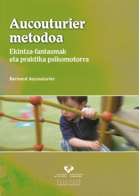 AUCOUTURIER METODOA. EKINTZA-FANTASMAK ETA PRAKTIKA PSIKOMOTORRA (Paperback)