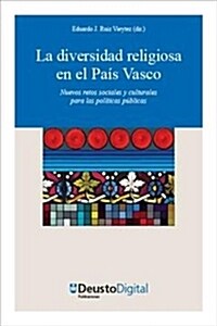 LA DIVERSIDAD RELIGIOSA EN EL PAISVASCO: NUEVOS RETOS SOCIALES Y CULTURALES PARA LAS POLITICAS PUBLICAS (Digital Download)