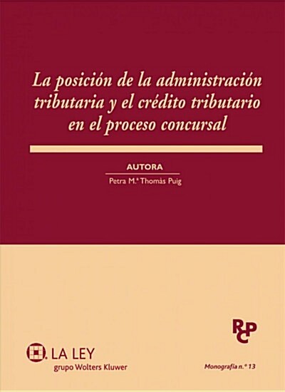 LA POSICION DE LA ADMINISTRACION TRIBUTARIA Y EL CREDITO TRIBUTARIO EN EL PROCESO CONCURSAL (Digital Download)