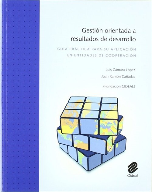 GESTION ORIENTADA A RESULTADOS DE DESARROLLO : GUIA PRACTICA PARA SU APLICACION EN ENTIDADES COOPERACION (Paperback)