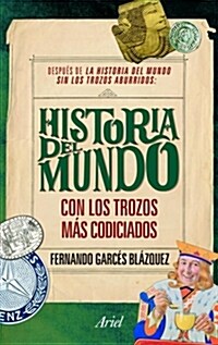 LA HISTORIA DEL MUNDO CON LOS TROZOS MAS CODICIADOS (Paperback)