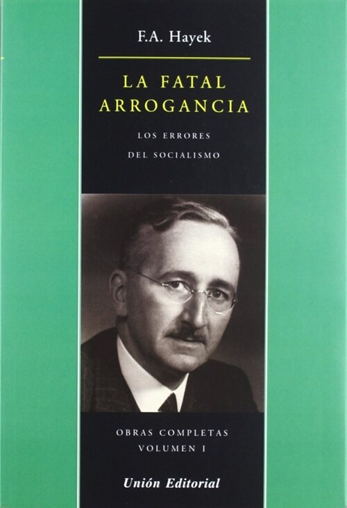 (1) OBRAS COMPLETAS DE FRIEDRICH VON HAYEK (VOL. I): LA FATAL ARROGANCIA (LOS ERRORES DEL SOCIALISMO) (Paperback)