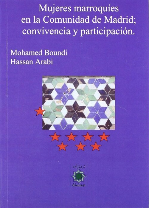 LA MUJER MARROQUI EN LA COMUNIDAD AUTONOMA DE MADRID : CONVIVENCIA Y PARTICIPACION SOCIAL (Paperback)