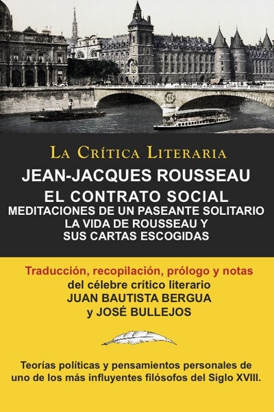 Jean-Jacques Rousseau: El Contrato Social, Meditaciones de Un Pasante Solitario, Coleccion La Critica Literaria Por El Celebre Critico Litera (Paperback)