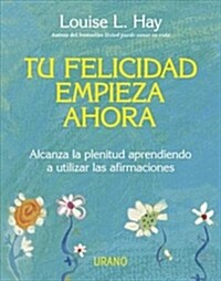 TU FELICIDAD EMPIEZA AHORA (Paperback)